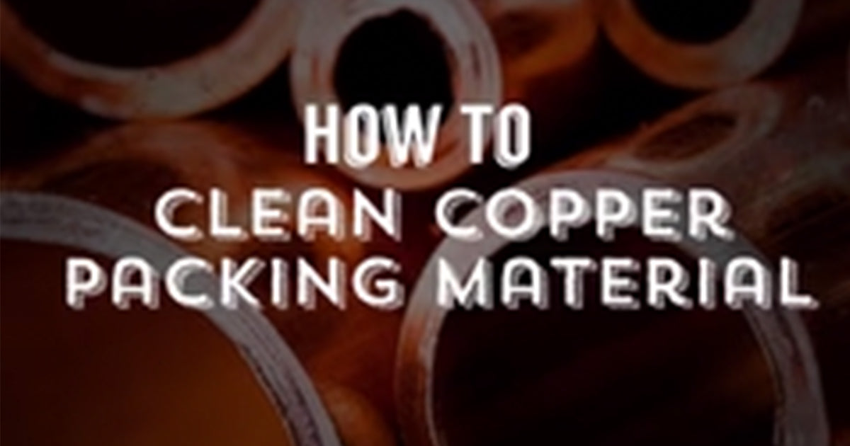 How to Clean Copper Packing Material