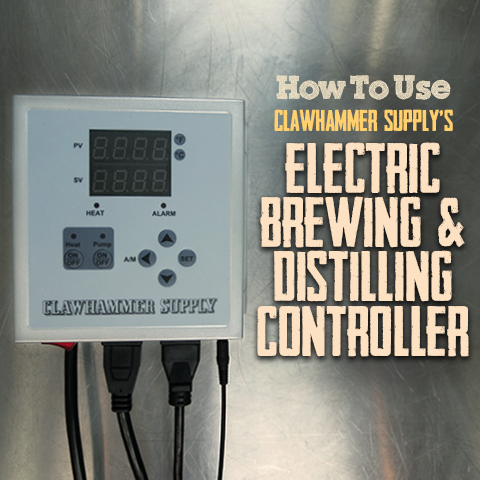How to Use Clawhammer Supply's Electric Brewing and Distilling Controller