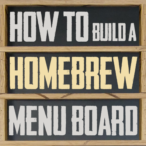 How to Build a Homebrew Menu Board